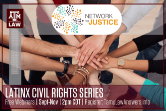 TAMU Network for Justice Latinx Webinar Series